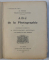 LA PHOTOGRAPHIE  - PREMIERS ELEMENTS A L APORTEE DE TOUT AMATEUR par E .PITOIS , 1925