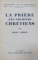 LA PRIERE DES PREMIERS CHRETIENS par DOM CABROL , 1929