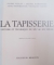 LA TAPISSERIE , HISTOIRE ET TECHNIQUE DU XIV AU XX SIECLE , 1977
