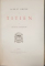 LA VIE ET L'OEUVRE DE TITIEN par GEORGES LAFENESTRE - PARIS, 1909