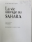 LA VIE SAUVAGE AU SAHARA par ALAIN DRAGESCO - JOFFE , 1993 , DEDICATIE *