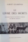 LE LIVRE DES MORTS. PAPYRUS D'ANI, DE HUNEFER, D'ANHAI, DU BRITISH MUSEUM par ALBERT CHAMPDOR  1963