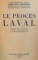 LE PROCES LAVAL. COMPTE RENDU STENOGRAPHIQUE, PARIS