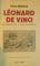 LEONARD DE VINCI. OUVRIER DE L'INTELLIGENCE par FRED BERENCE, PARIS  1938