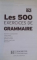 LES 500 EXERCICES DE GRAMMAIRE , AVEC CORRIGES par MARIE PIERRE CAQUINEAU GUNDUZ..PASCAL SOME