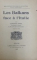 LES BALKANS FACE A  L ' ITALIE par JAQUES ANCEL , 1928