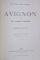LES VILLES D`ART CELEBRES AVIGNON et LE COMTAT - VENAISSIN par ANDRE HALLAYS, 1929