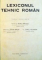 LEXICONUL TEHNIC ROMAN VOL. I - VII + INDICE , 1955