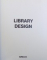 LIBRARY DESIGN by KAREN M. SMITH , EDITIE IN ENGLEZA  - GERMANA  - FRANCEZA , 2007
