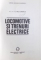 LOCOMOTIVE SI TRENURI ELECTRICE de N. CONDACSE , 1980