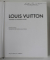 LOUIS VUITTON by PAUL - GERARD PASOLS , THE BIRTH OF MODERN LUXURY , 2005