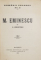 M. EMINESCU de G. GALACTION , SERIA ' ROMANI CELEBRI ' NR. 2 , 1914 , LIPSA COPERTE ORIGINALE