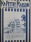 MA PETITE MAISON  - REVUE MENSUELLE DE L ' HABITATION , NR . 59 - 70 , 1926