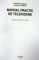 MANUAL PRACTIC DE TELEVIZIUNE-JONATHAN BIGNELL,JEREMY ORLEBAR  2009