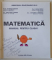 MATEMATICA , MANUAL PENTRU CLASA A I - A de EUGENIA SINCAN ... VICTORIA FLORESCU , 1996 *DEDICATIE