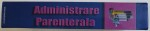 MEDICAMENTE EXPLICATE, ADMINISTRARE PARENTERALA, EDITIA A I-a , 2008 *CONTINE SUBLINIERI CU EVIDENTIATORUL
