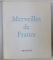 MERVEILLES DE FRANCE , introduction de RENE HUYGHE , textes et notes de FRANCOIS CALI , 1960