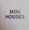 MINI HOUSES , 2009