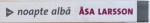 NOAPTE ALBA de ASA LARSSON , 2011 , PREZINTA HALOURI DE APA