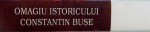 OMAGIU ISTORICULUI CONSTANTIN BUSE de HORIA DUMITRESCU, 2004
