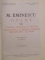 OPERE VOL. I - XVI de MIHAI EMINESCU , EDITIE INGRIJITA DE PERPESSICIUS , VOL I CONTINE DEDICATIA AUTORULUI , 1939 - 1989
