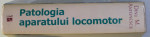 PATOLOGIA APARATULUI LOCOMOTOR , VOLUMUL de DINU M . ANTONESCU , 2006