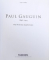 PAUL GAUGUIN 1848 - 1903  THE PRIMITIVE SOPHISTICATE by INGO F. WALTHER , 2000