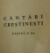 PE DRUMUL CREDINTEI  -  CULEGERE DE CANTARI CRESTINE , PARTILE I - II , PERIOADA INTERBELICA