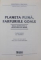 PLANETA PLINA , FARFURIILE GOALE , NOUA GEOPOLITICA A DEFICITULUI DE HRANA de LESTER R. BROWN , CUVANT INAINTE DE ION ILIESCU , 2012