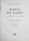 PONTS DE PARIS , A TRAVERS LES SIECLES par HENRY LOUIS DUBLY , 1957