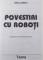 POVESTIRI CU ROBOTI de ISAAC ASIMOV , 1999