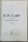 P.P. CARP SI LOCUL SAU IN ISTORIA POLITICA A TARII de C. GANE , VOL I-II , 1936-1937