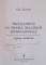 PROLEGOMENE LA STUDIUL RELATIILOR INTERNATIONALE , EPOCA MODERNA de GH. CLIVETI , 2009