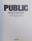 PUBLIC ARCHITECTURE NOW! by PHILIP JODIDIO , EDITIE IN ENGLEZA , GERMANA , FRANCEZA , 2010