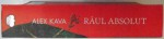 RAUL ABSOLUT de ALEX KAVA , 2007