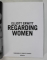 REGARDING WOMEN , foreword by CHARLES FLOWERS , by ELLIOTT ERWITT , 2014