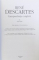 RENE DESCARTES - CORESPODENTA COMPLETA, VOL I-II, 2014-2015