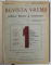 REVISTA VREMII , POLITICE , LITERARE SI ECONOMICE , ANII I- II , III - IV , 2 VOLUME , COLIGAT , 47 NUMERE APARUTE IN PERIOADA OCT , 1921 - APRILIE , 1924