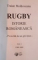 RUGBY, ISTORIE ROMANEASCA POVESTITA DE UN GRIVITEAN, VOL. I (1908 - 1982) de TRAIAN MOLDOVEANU, 2016