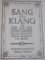 SANG UND KLANG IM XIX UND XX JAHRHUNDERT , HERAUSGEGEBEN VON GENERALMUSIKDIREKTOR LEO BLECH