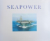 SEAPOWER by JOHN D. GRESHAM & IAN WESTWELL , 2004