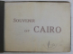 SOUVENIR OF CAIRO  , ALBUM CU FOTOGRAFII DE EPOCA , EDITIE DE INCEPUT DE SECOL XX