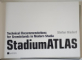 STADIUM ATLAS , TECHNICAL RECOMMNDATIONS FOR GRANDSTANDS IN MODERN STADIA by STEFAN NIXDORF , 2007