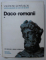 STRAMOSII ROMANILOR - GETO-DACII , DECEBAL SI TRAIAN , PREISTORIA DACIEI , DACO-ROMANII (2 VOL.) de ION MICLEA , RADU FLORESCU , 1980