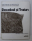 STRAMOSII ROMANILOR - GETO-DACII , DECEBAL SI TRAIAN , PREISTORIA DACIEI , DACO-ROMANII (2 VOL.) de ION MICLEA , RADU FLORESCU , 1980
