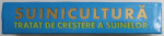 SUINICULTURA , TRATAT DE CRESTERE A SUINELOR , editie coordonata de ION DINU , 2002