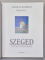 SZEGED , text by ISTVAN BELLA , ALBUM DE PREZENTARE TURISTICA , 2004