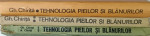 TEHNOLOGIA  PIEILOR SI BLANURILOR de GH. CHIRITA si A. CHIRITA , VOLUMELE I - III , 1983 -1986 , PREZINTA  URME DE UZURA