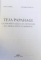 TEJA PAPAHAGI  - UN AROMAN ASEZAT CU SFINTENIE IN CARTEA SATULUI ROMANESC de ION C. HIRU si GEORGE BACIU , 2009