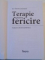 TERAPIE PENTRU PENTRU FERICIRE , EXPRESII , EMOTII, TEMERI, RECONSIDERARI.. de ETIENNE JALENQUES , 2012